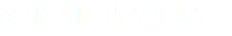 ACERCA DE NOSOTROS