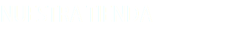 NUESTRA TIENDA